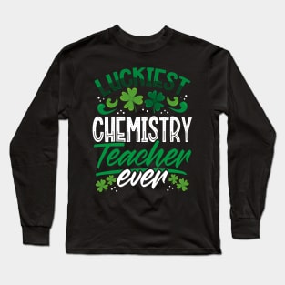 Luckiest Chemistry Teacher Ever St Patricks Day Teacher Long Sleeve T-Shirt